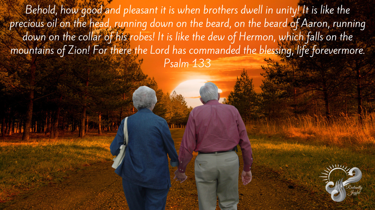 Grandmama and Granddaddy walking hand in hand at sunset with the words of Psalm 133 above them.