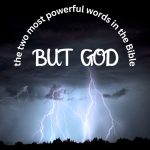 Lightning breaks through a dark stormy sky beneath the words “But God—the two most powerful words in the Bible.”